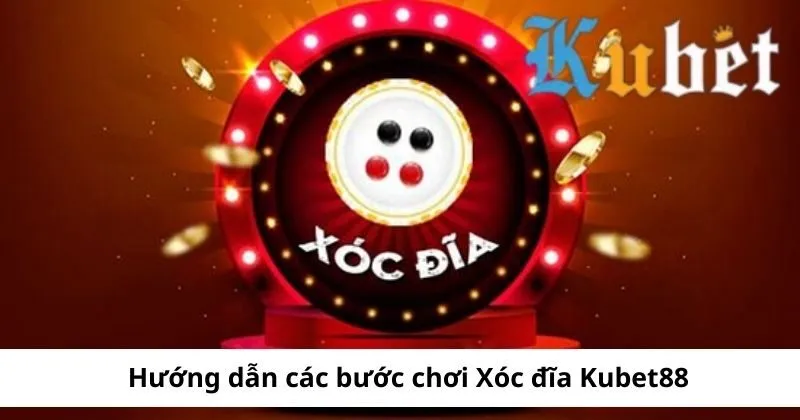 Cách chơi xóc đĩa Kubet từ A đến Z