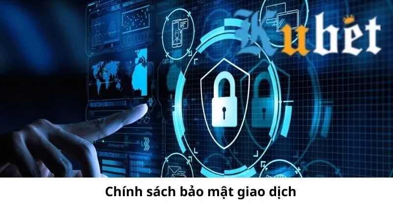 Chính sách bảo mật trong giao dịch Kubet