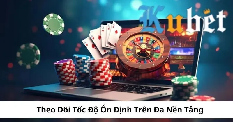 Tốc độ ổn định trên nhiều nền tảng khi chơi đá gà Kubet